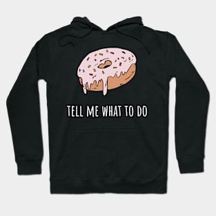 Donut tell me what to do Hoodie